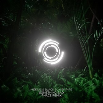 Mefjus & Black Sun Empire - Something Bad (Phace Remix)