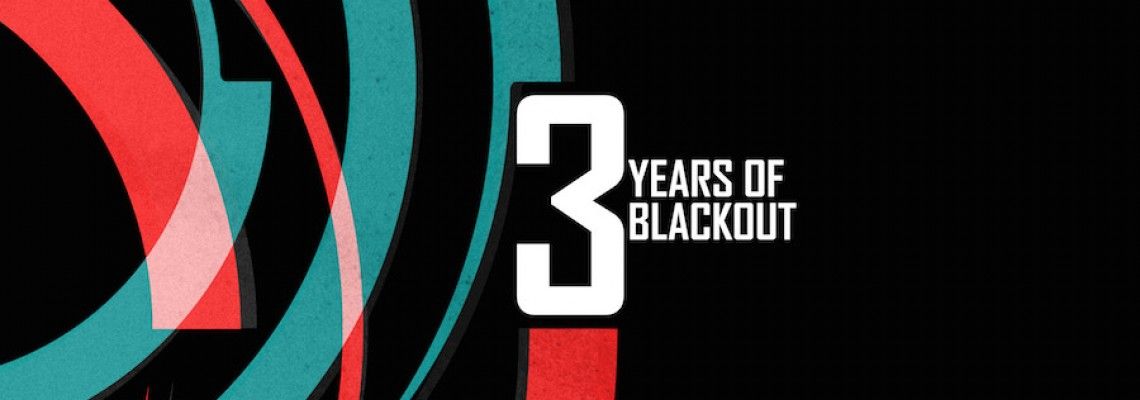 3 Years Of Blackout