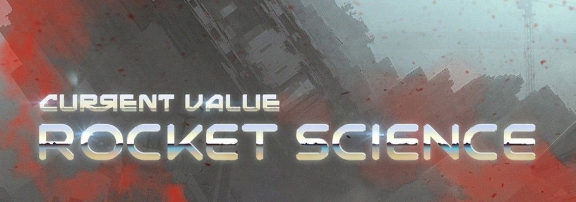 Current Value - Rocket Science Current Value - Rocket Science