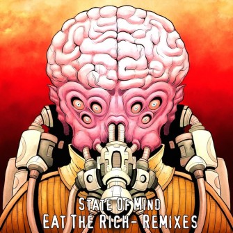 State Of Mind - Eat The Rich Remixes